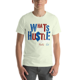What's Your Hustle Unisex T-Shirt