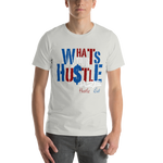 What's Your Hustle Unisex T-Shirt