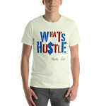 What's Your Hustle Unisex T-Shirt
