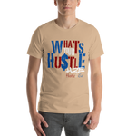 What's Your Hustle Unisex T-Shirt