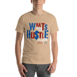 What's Your Hustle Unisex T-Shirt