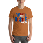 What's Your Hustle Unisex T-Shirt