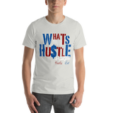 What's Your Hustle Unisex T-Shirt