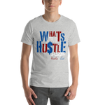 What's Your Hustle Unisex T-Shirt