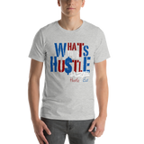 What's Your Hustle Unisex T-Shirt