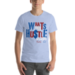 What's Your Hustle Unisex T-Shirt