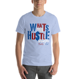 What's Your Hustle Unisex T-Shirt