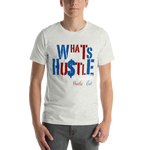 What's Your Hustle Unisex T-Shirt