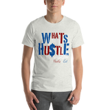 What's Your Hustle Unisex T-Shirt