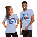 What's Your Hustle Unisex T-Shirt
