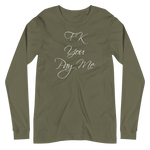 FK You Pay Me Unisex Long Sleeve Tee