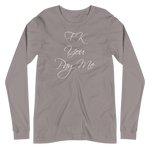 FK You Pay Me Unisex Long Sleeve Tee